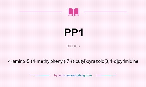What does PP1 mean? It stands for 4-amino-5-(4-methylphenyl)-7-(t-butyl)pyrazolo[3,4-d]pyrimidine