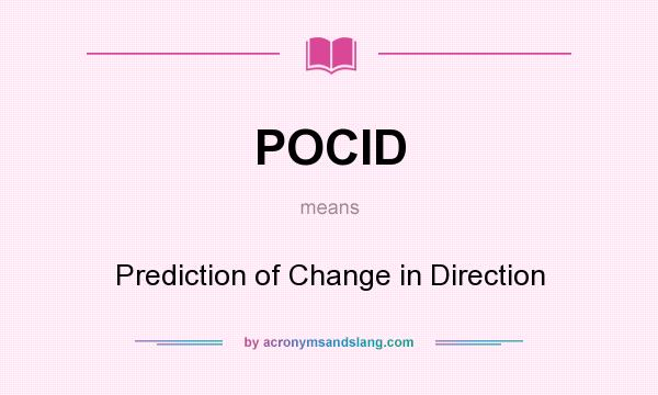What does POCID mean? It stands for Prediction of Change in Direction