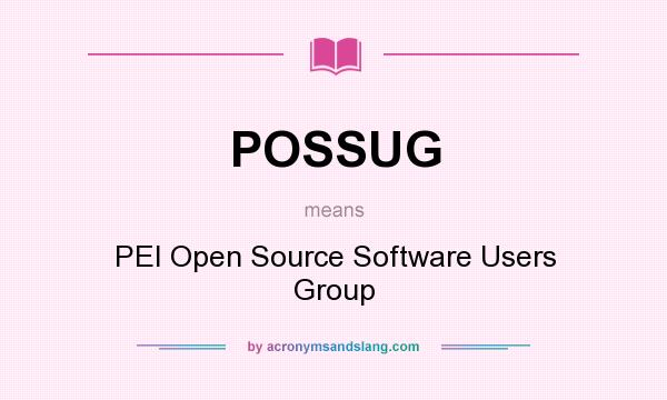 What does POSSUG mean? It stands for PEI Open Source Software Users Group