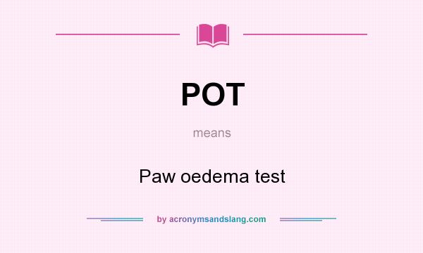 What does POT mean? It stands for Paw oedema test