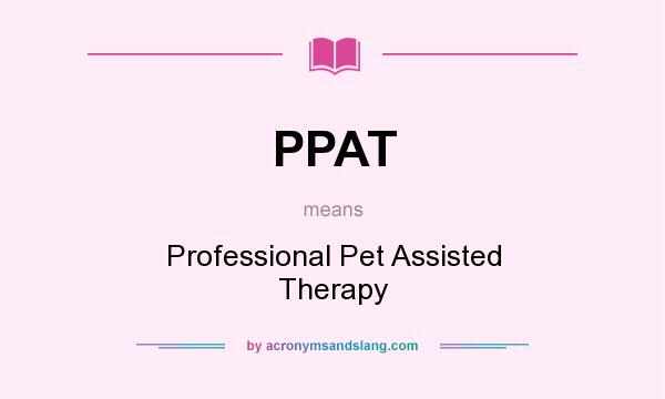 What does PPAT mean? It stands for Professional Pet Assisted Therapy