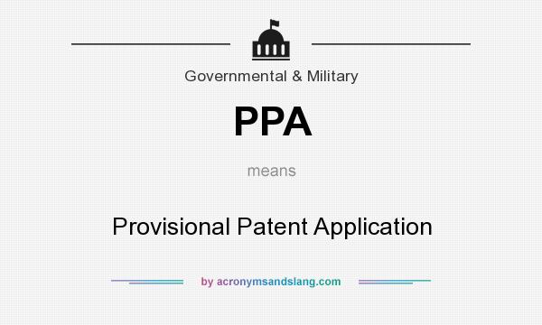 What does PPA mean? It stands for Provisional Patent Application
