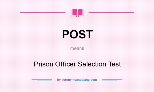 What does POST mean? It stands for Prison Officer Selection Test