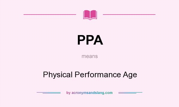 What does PPA mean? It stands for Physical Performance Age