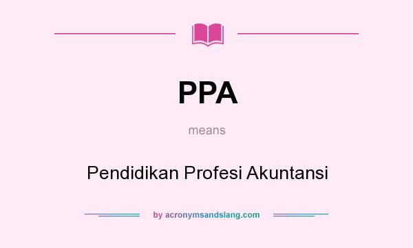 What does PPA mean? It stands for Pendidikan Profesi Akuntansi