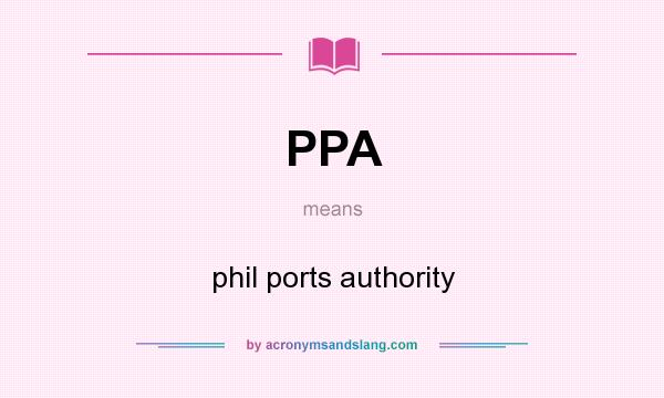 What does PPA mean? It stands for phil ports authority