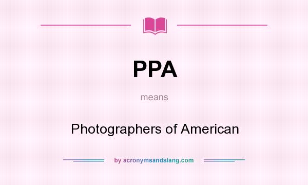 What does PPA mean? It stands for Photographers of American