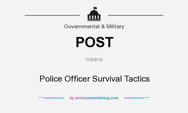 What does POST mean? It stands for Police Officer Survival Tactics