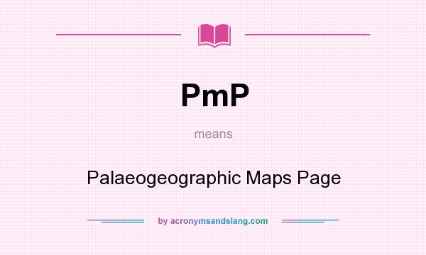 What does PmP mean? It stands for Palaeogeographic Maps Page