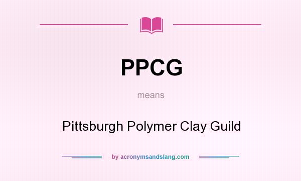 What does PPCG mean? It stands for Pittsburgh Polymer Clay Guild