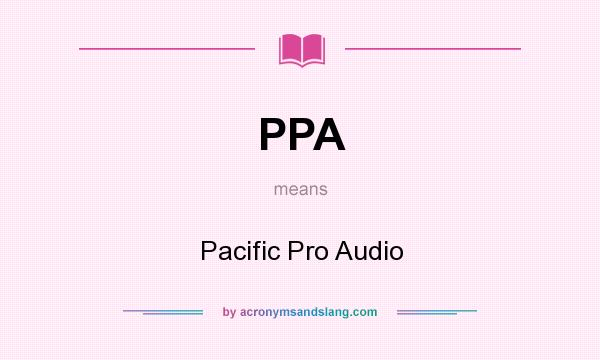 What does PPA mean? It stands for Pacific Pro Audio
