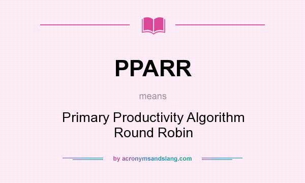 What does PPARR mean? It stands for Primary Productivity Algorithm Round Robin