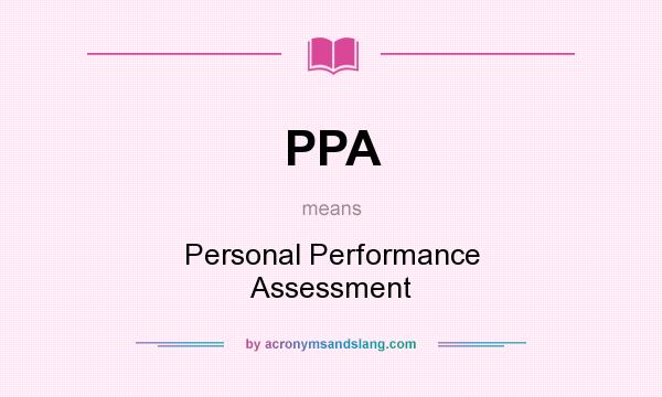 What does PPA mean? It stands for Personal Performance Assessment