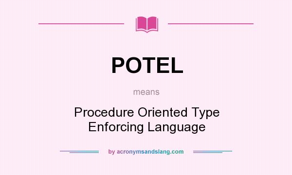 What does POTEL mean? It stands for Procedure Oriented Type Enforcing Language