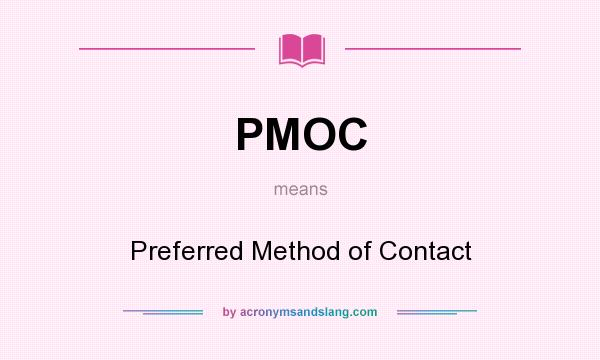 What does PMOC mean? It stands for Preferred Method of Contact