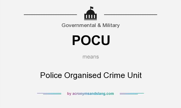 What does POCU mean? It stands for Police Organised Crime Unit