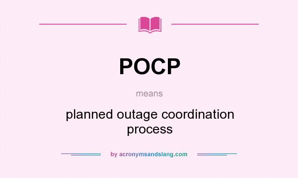 What does POCP mean? It stands for planned outage coordination process