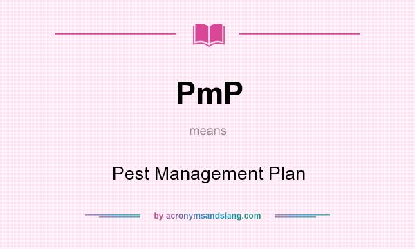 What does PmP mean? It stands for Pest Management Plan