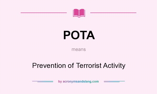 What does POTA mean? It stands for Prevention of Terrorist Activity