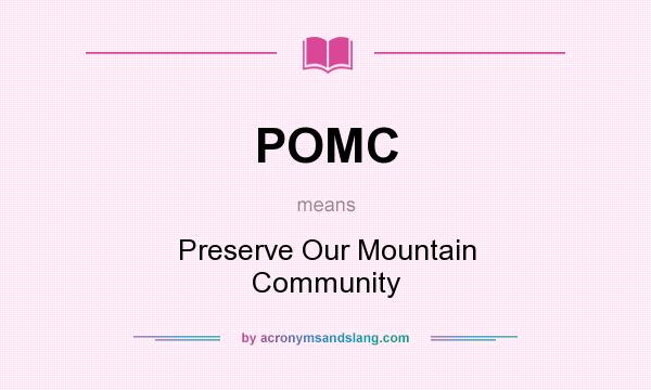 What does POMC mean? It stands for Preserve Our Mountain Community