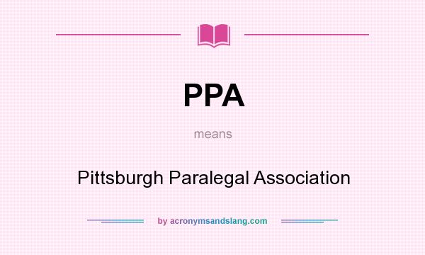 What does PPA mean? It stands for Pittsburgh Paralegal Association