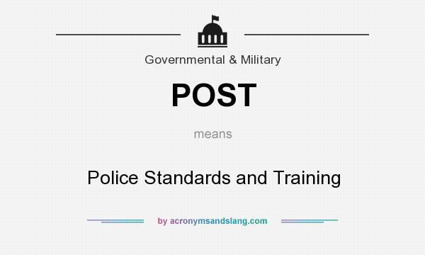 What does POST mean? It stands for Police Standards and Training