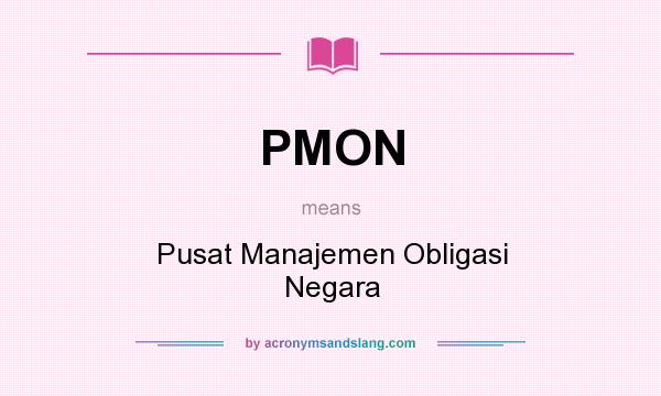What does PMON mean? It stands for Pusat Manajemen Obligasi Negara