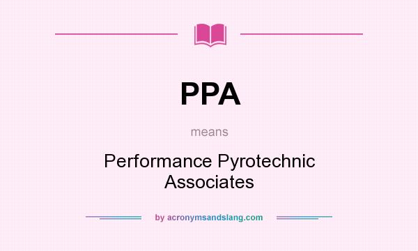 What does PPA mean? It stands for Performance Pyrotechnic Associates