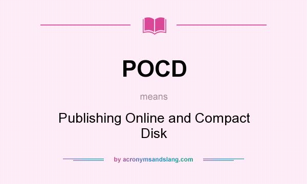 What does POCD mean? It stands for Publishing Online and Compact Disk