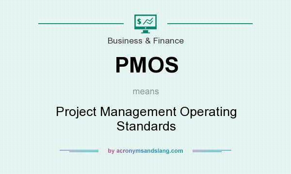 What does PMOS mean? It stands for Project Management Operating Standards