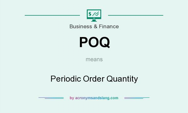 What does POQ mean? It stands for Periodic Order Quantity