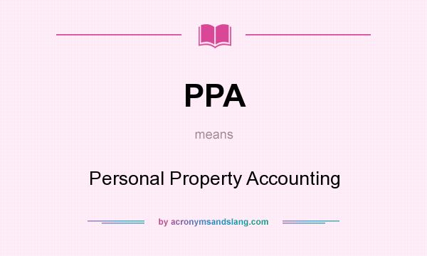 What does PPA mean? It stands for Personal Property Accounting