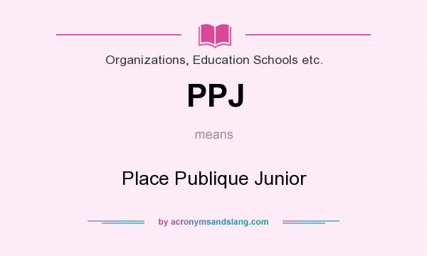 What does PPJ mean? It stands for Place Publique Junior