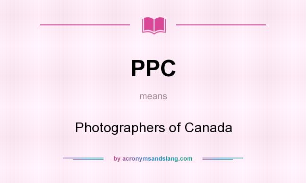 What does PPC mean? It stands for Photographers of Canada