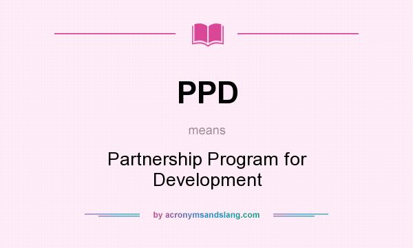 What does PPD mean? It stands for Partnership Program for Development