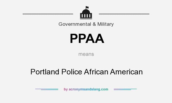 What does PPAA mean? It stands for Portland Police African American