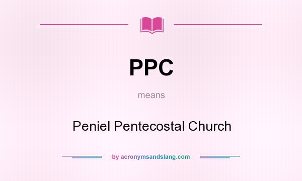 What does PPC mean? It stands for Peniel Pentecostal Church