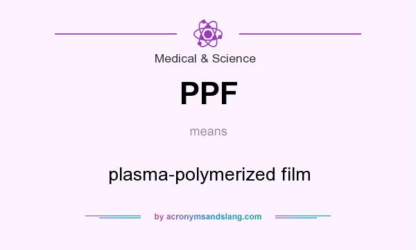 What does PPF mean? It stands for plasma-polymerized film