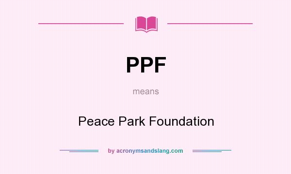 What does PPF mean? It stands for Peace Park Foundation