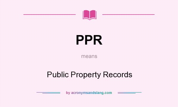 What does PPR mean? It stands for Public Property Records