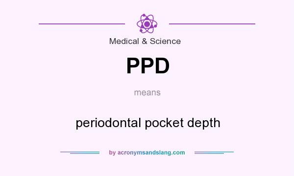 What does PPD mean? It stands for periodontal pocket depth