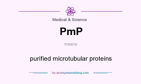 What does PmP mean? It stands for purified microtubular proteins
