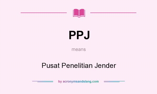 What does PPJ mean? It stands for Pusat Penelitian Jender