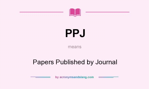What does PPJ mean? It stands for Papers Published by Journal