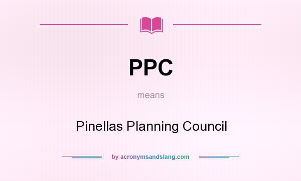 What does PPC mean? It stands for Pinellas Planning Council