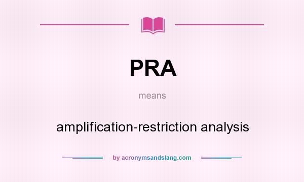 What does PRA mean? It stands for amplification-restriction analysis