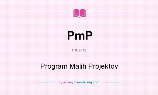 What does PmP mean? It stands for Program Malih Projektov