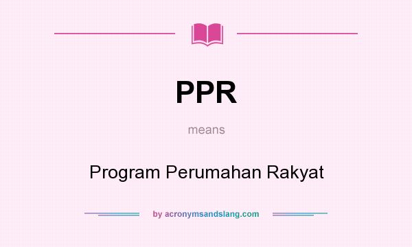 What does PPR mean? It stands for Program Perumahan Rakyat