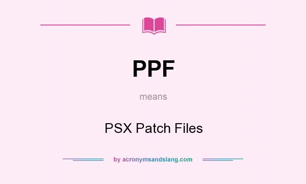 What does PPF mean? It stands for PSX Patch Files