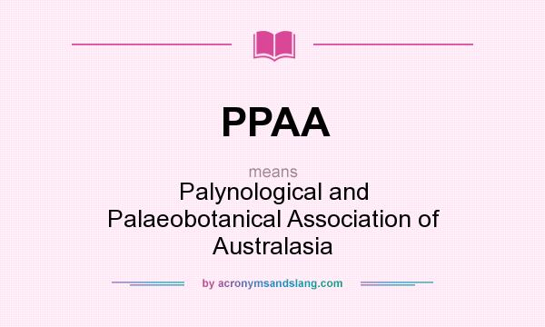 What does PPAA mean? It stands for Palynological and Palaeobotanical Association of Australasia